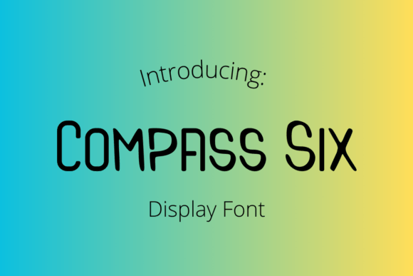 Compass Six: The Font That Makes Your Message Stand Out